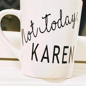 not today karen coffee mug, funny mugs